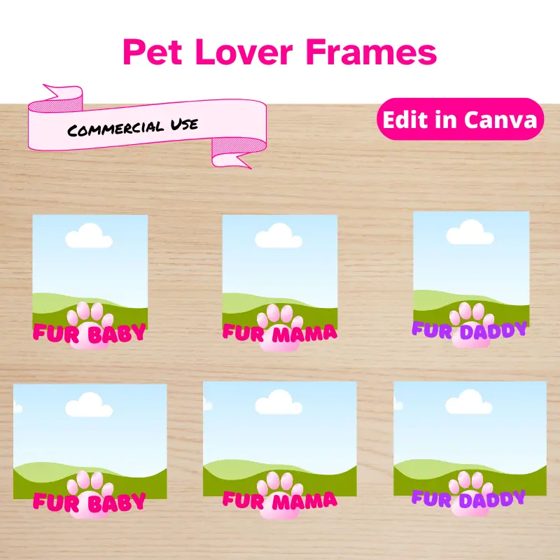 6 canva frames with the words fur Baby, Fur mama, and fur daddy and a pink paw wrapped around a 4 x 6 inch ratio photo. The frames come in 3 x 4, 4 x 6, and square ratios.