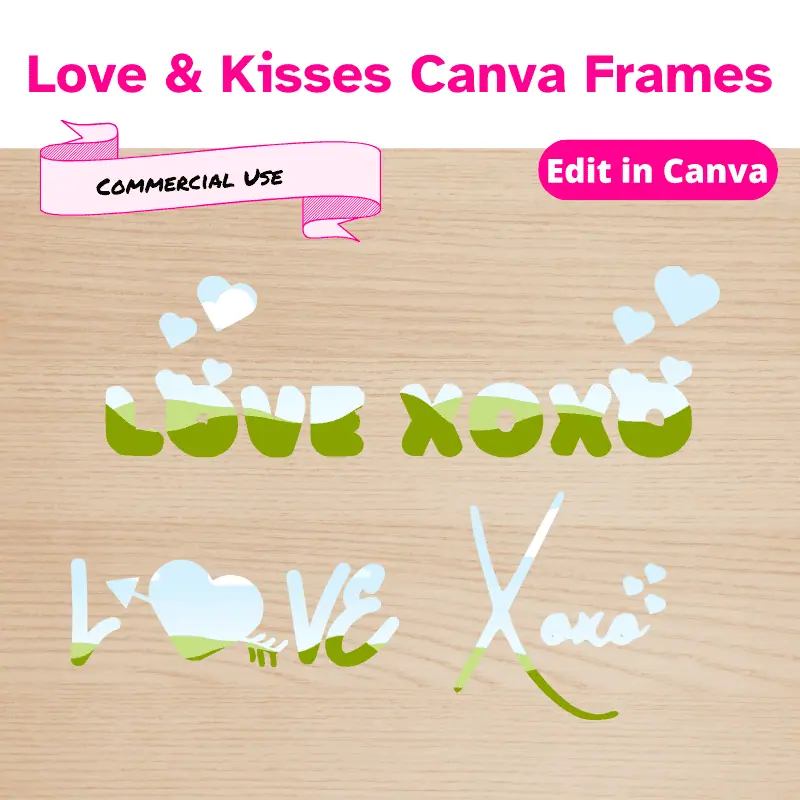 4 Canva frames. 2 versions of te word love and 2 versions of xoxo. Commercial use allowed.