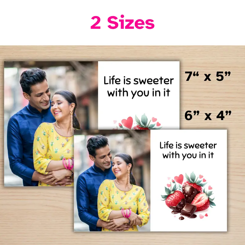 2 of the same photo card in 2 different sizes. One is 7 x 5 inch and the other is 6 x 4 inch. The card has one portrait photo of a happy couple next to the words life is sweeter with you in it and a cute photo of chocolate covered strawberries.